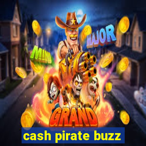 cash pirate buzz